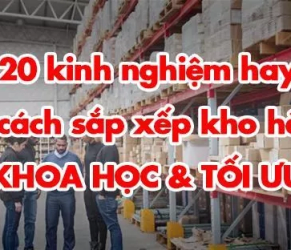 20 Kinh Nghiệm sắp xếp kho hàng Thông Minh bạn cần biết 