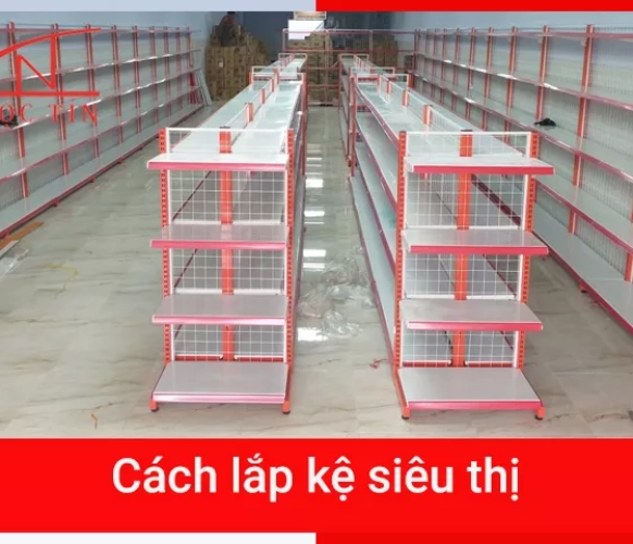 Hướng dẫn cách lắp kệ siêu thị NHANH GỌN chỉ trong vài bước 