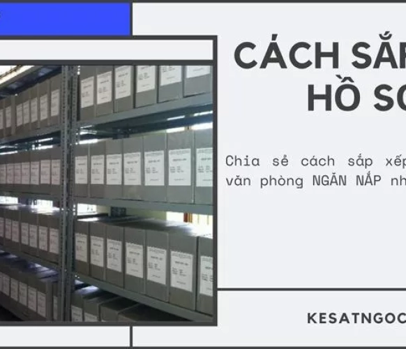 Cách sắp xếp hồ sơ cho văn phòng NGĂN NẮP dễ tìm