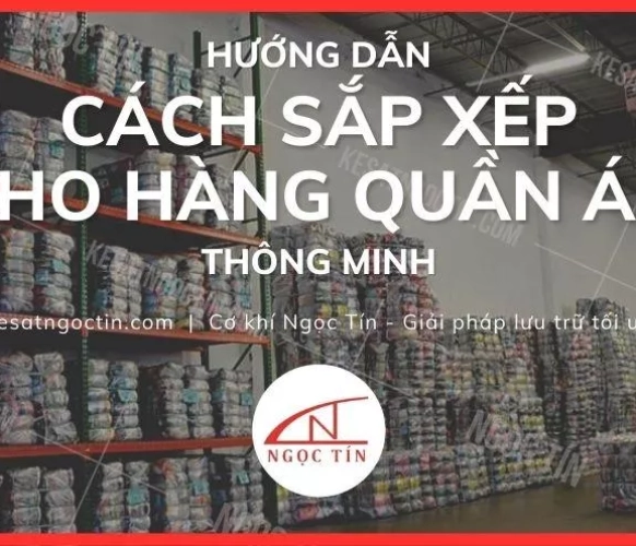 Hướng dẫn cách sắp xếp kho hàng quần áo CHUẨN NHẤT