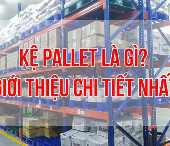 Kệ pallet là gì và ứng dụng cấu tạo phân loại chi tiết nhất 