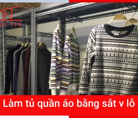 Cách làm tủ quần áo sắt v lỗ đơn giản và hiệu quả