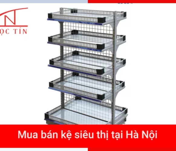 Mua bán kệ siêu thị tại Hà Nội ở đơn vị nào giá tốt