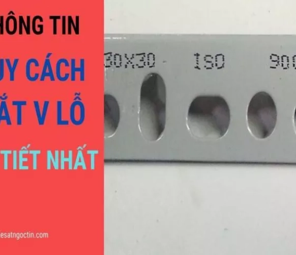 [TẤT TẦN TẬT] Thông tin quy cách sắt v lỗ chi tiết nhất