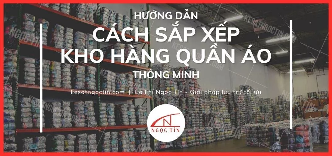 Hướng dẫn cách sắp xếp kho hàng quần áo CHUẨN NHẤT