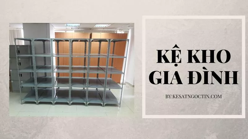 Top mẫu kệ kho gia đình gọn gàng tiện dụng được ưa chuộng