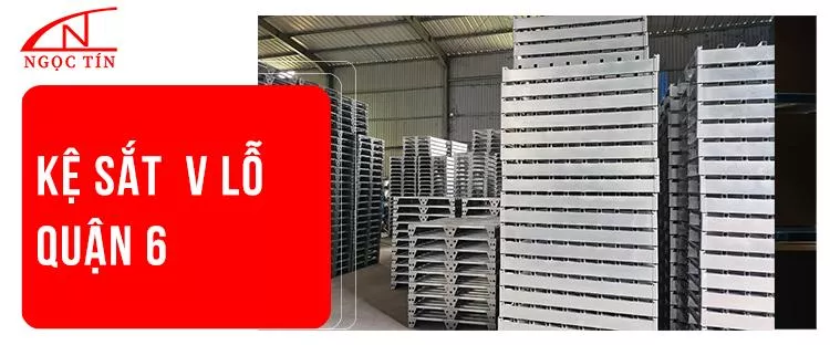 Mua kệ sắt V lỗ quận 6 đa năng và uy tín ở đâu