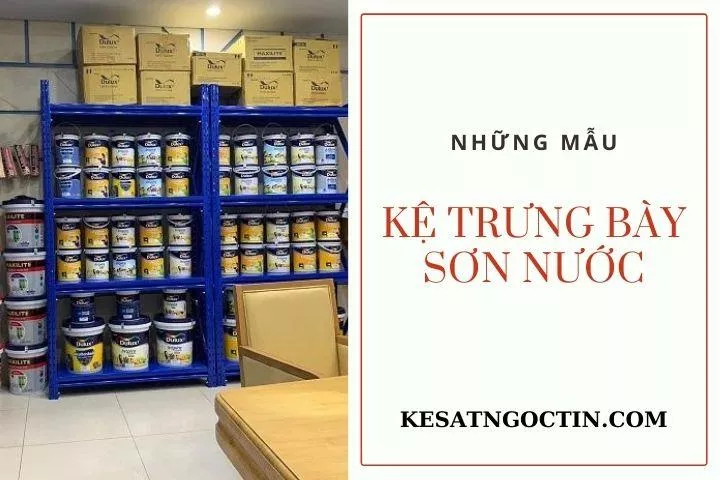 Những mẫu kệ trưng bày sơn nước và cách trưng bày cửa hàng