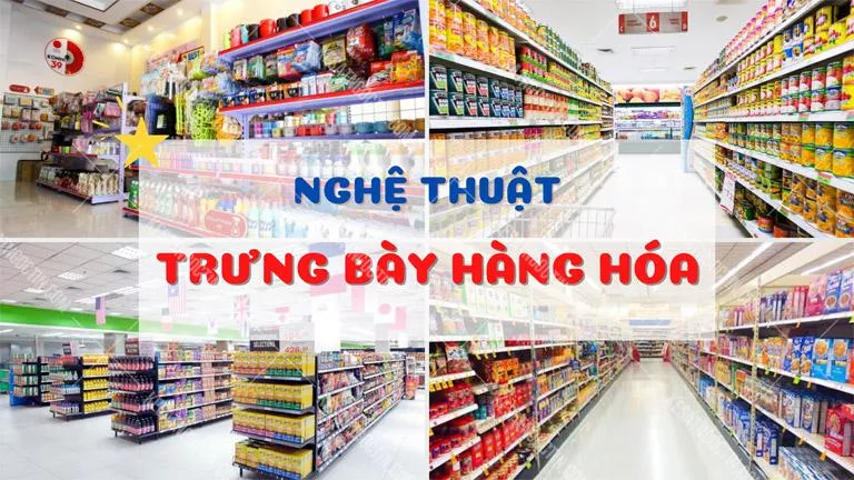 Nghệ thuật trưng bày hàng hóa thu hút khách hàng hiệu quả