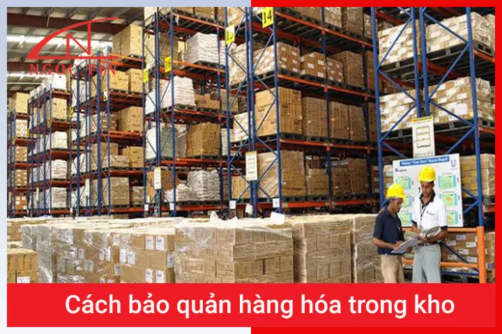Cách bảo quản hàng hóa trong kho một cách TỐI ƯU nhất